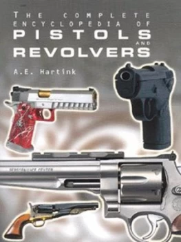 Image of The Complete Encyclopedia of Pistols and Revolvers Hardback