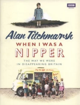 Image of When I Was a Nipper by Alan Titchmarsh Hardback