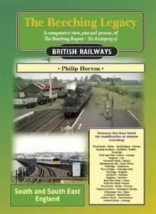 Image of The Beeching Legacy : South & South East England Vol. 5