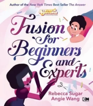 Image of Fusion for Beginners and Experts by Rebecca Sugar