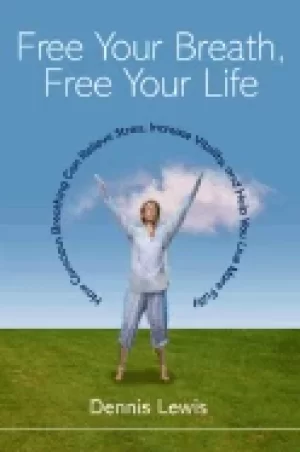 Image of free your breath free your life how conscious breathing can relieve stress