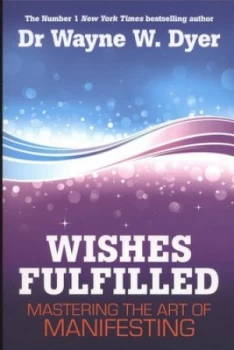Image of Wishes Fulfilled by Wayne W. Dyer Paperback