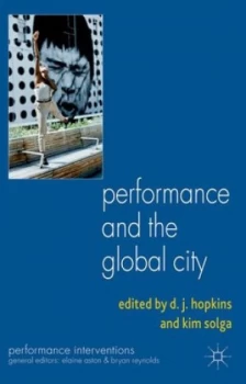 Image of Performance and the Global City by D. Hopkins Paperback