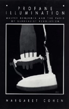 Image of Profane Illumination by Margaret Cohen Paperback