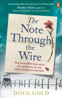 Image of The Note Through The Wire : The unforgettable true love story of a WW2 prisoner of war and a resistance heroine