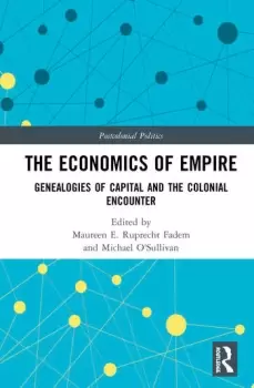 Image of The Economics of EmpireGenealogies of Capital and the Colonial Encounter