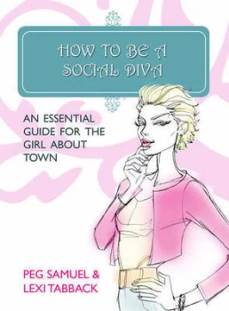 Image of How to Be a Social Diva by Peg Samuel and Lexi Tabback Hardback