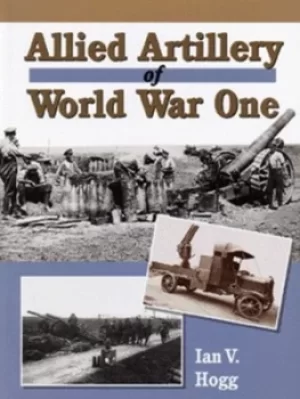 Image of Allied artillery of World War One by Ian V Hogg