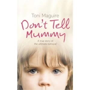 Image of Don't Tell Mummy : A True Story of the Ultimate Betrayal