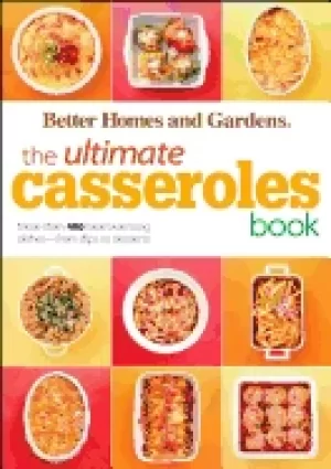 Image of ultimate casseroles book more than 400 heartwarming dishes from dips to des