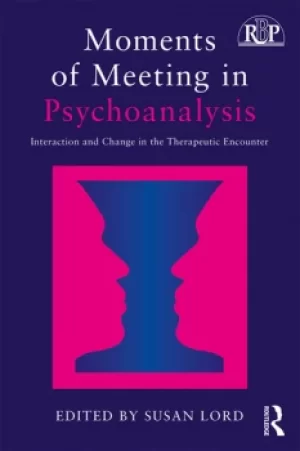 Image of Moments of Meeting in PsychoanalysisInteraction and Change in the Therapeutic Encounter