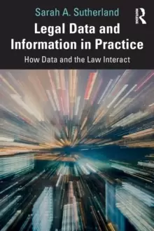 Image of Legal Data and Information in Practice : How Data and the Law Interact