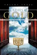 Image of ladies of gold volume three the remarkable ministry of the golden candlesti