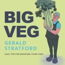 Image of Big Veg : Learn how to grow-your-own with 'The Vegetable King'