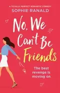 Image of no we cant be friends a totally perfect romantic comedy