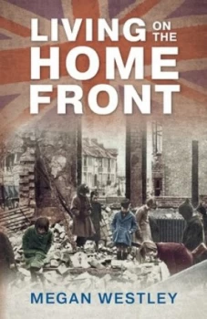 Image of Living on the Home Front by Megan Westley Hardback