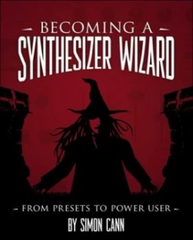 Image of Becoming a Synthesizer Wizard by Simon Cann Book