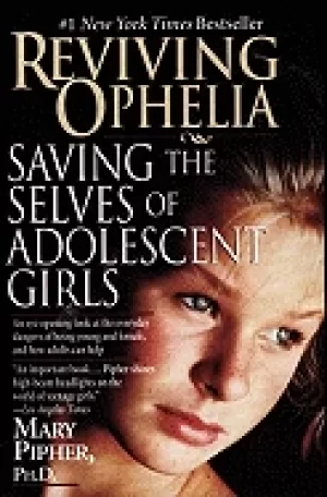 Image of reviving ophelia saving the selves of adolescent girls