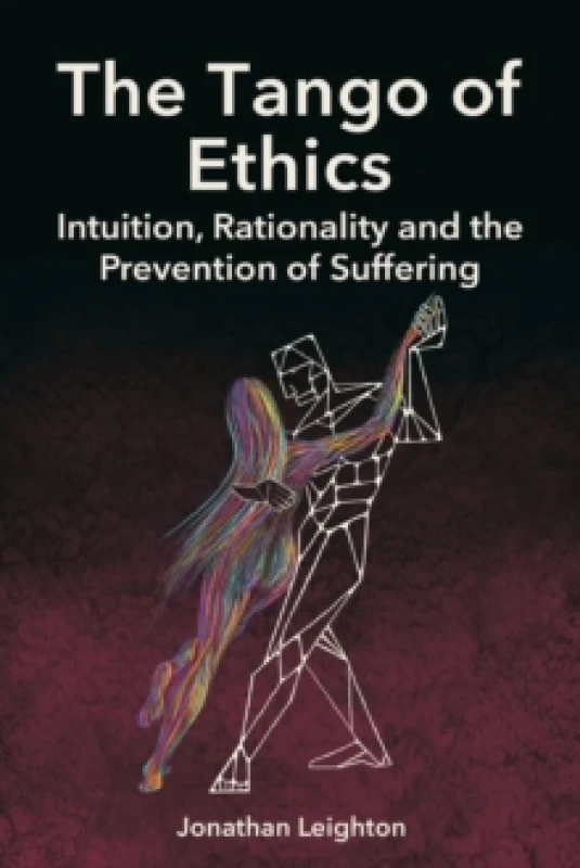 Image of The Tango of Ethics : Intuition, Rationality and the Prevention of Suffering Paperback / softback