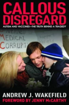 Image of Callous Disregard by Andrew J. Wakefield Hardback