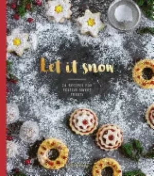 Image of let it snow 24 recipes for festive sweet treats