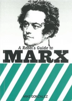 Image of A Rebels Guide to Marx by Mike Gonzalez Book