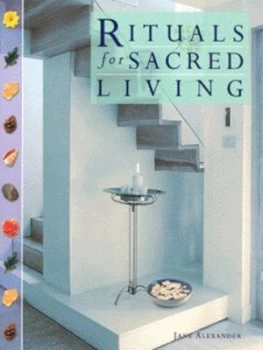 Image of Rituals for Sacred Living by Jane Alexander Hardback