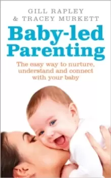 Image of Baby-led Parenting : The easy way to nurture, understand and connect with your baby