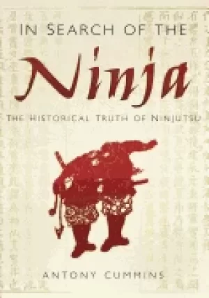 Image of in search of the ninja the historical truth of ninjutsu