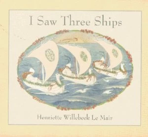 Image of I Saw Three Ships by Henriette Willebeek Le Mair Hardback