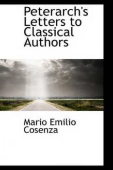 Image of Peterarchs Letters to Classical Authors by Mario Emilio Cosenza Paperback