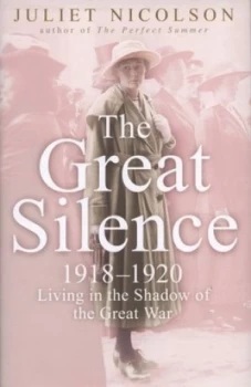 Image of The Great Silence by Juliet Nicolson Hardback