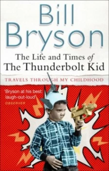 Image of The Life And Times Of The Thunderbolt Kid by Bill Bryson