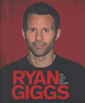 Image of Ryan Giggs by Ryan Giggs Hardback