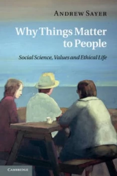 Image of Why Things Matter to People by Andrew Sayer Paperback