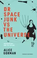 Image of dr space junk vs the universe archaeology and the future