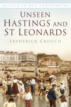 Image of Unseen Hastings and St Leonards by Frederick Crouch
