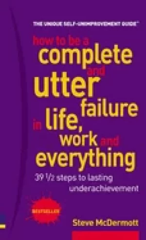 Image of how to be a complete and utter failure in life work and everything 39 1 2 s