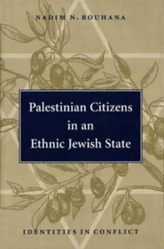 Image of Palestinian Citizens in an Ethnic Jewish State by Nadim N. Rouhana Hardback