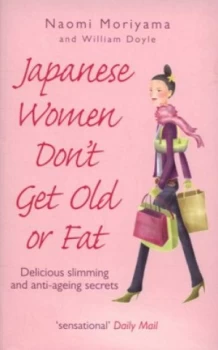 Image of Japanese Women Dont Get Old or Fat by Naomi Moriyama Paperback