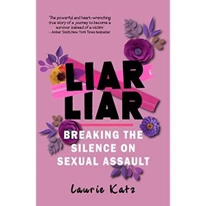 Image of Liar Liar Breaking the Silence on Sexual Assault Paperback / softback Katz, Laurie