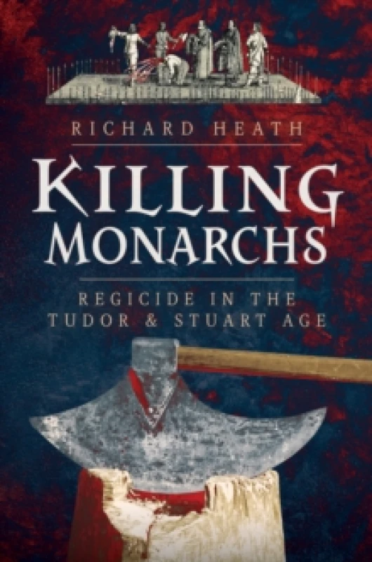 Image of Killing Monarchs. Hardback. By Richard Heath Books
