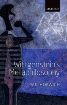 Image of Wittgensteins Metaphilosophy by Paul Horwich Hardback