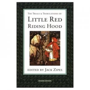 Image of The Trials and Tribulations of Little Red Riding Hood by Jack Zipes Paperback