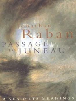 Image of Passage to Juneau by Jonathan Raban Hardback