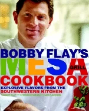 Image of bobby flays mesa grill cookbook explosive flavors from the southwestern kit
