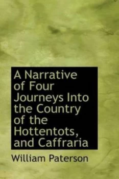 Image of Narrative of Four Journeys into the Country of the Hottentots and Caffrari by William Paterson Hardback