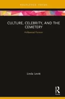 Image of Culture, Celebrity, and the Cemetery : Hollywood Forever