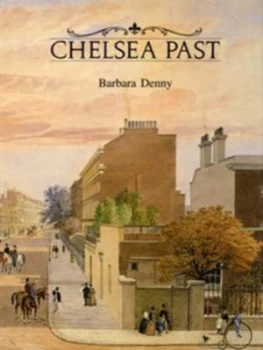 Image of Chelsea Past by Barbara Denny Hardback