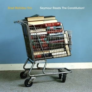 image of Seymour Reads the Constitution by The Brad Mehldau Trio CD Album